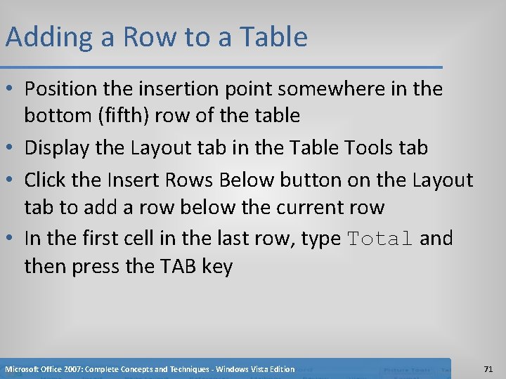 Adding a Row to a Table • Position the insertion point somewhere in the