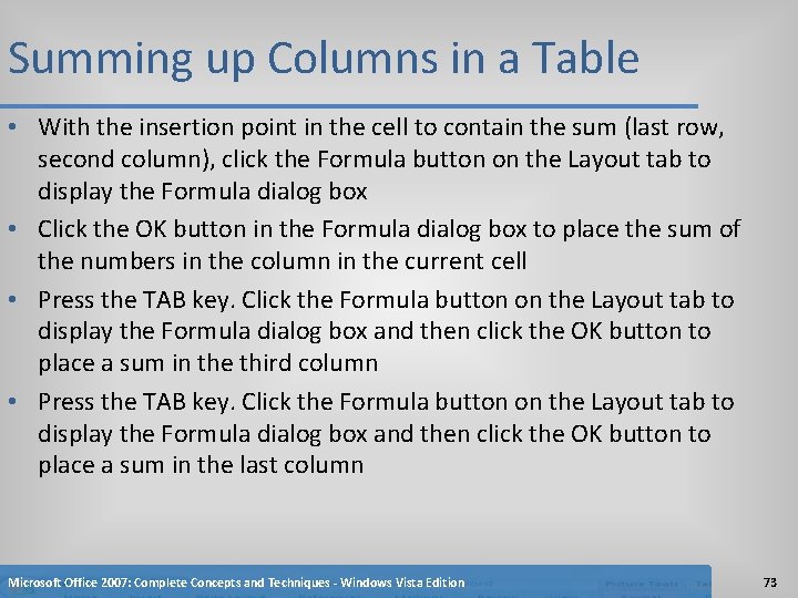Summing up Columns in a Table • With the insertion point in the cell
