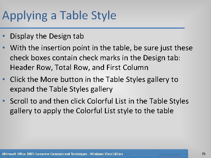 Applying a Table Style • Display the Design tab • With the insertion point