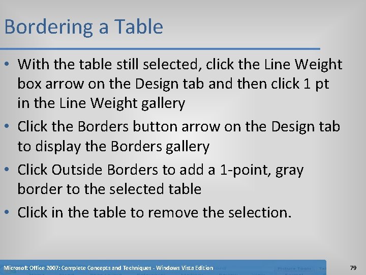 Bordering a Table • With the table still selected, click the Line Weight box Bordering a Table • With the table still selected, click the Line Weight box