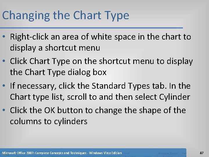 Changing the Chart Type • Right-click an area of white space in the chart