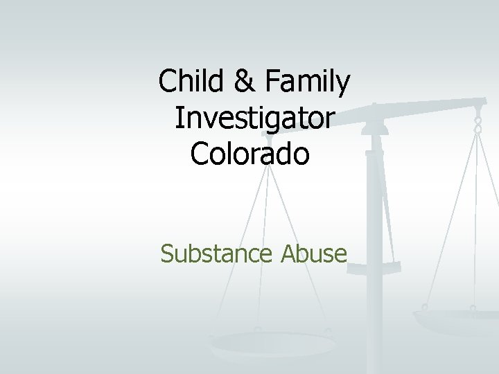 Child & Family Investigator Colorado Substance Abuse 