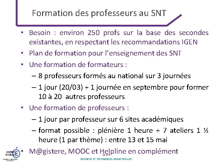 Formation des professeurs au SNT • Besoin : environ 250 profs sur la base