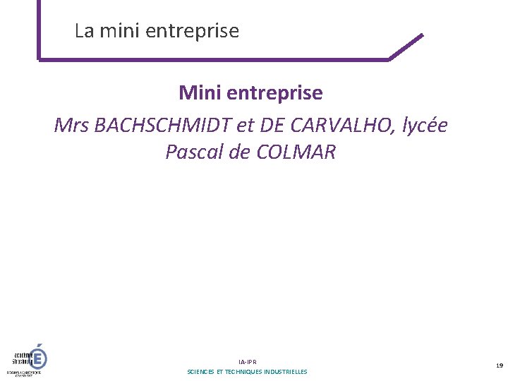 La mini entreprise Mrs BACHSCHMIDT et DE CARVALHO, lycée Pascal de COLMAR IA-IPR SCIENCES