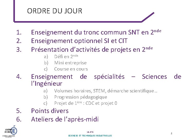 ORDRE DU JOUR 1. 2. 3. Enseignement du tronc commun SNT en 2 nde