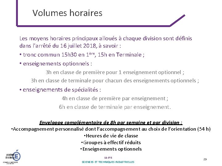 Volumes horaires Les moyens horaires principaux alloués à chaque division sont définis dans l’arrêté