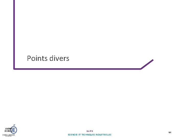 Points divers IA-IPR SCIENCES ET TECHNIQUES INDUSTRIELLES 64 