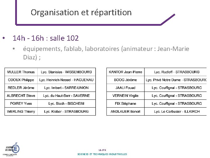 Organisation et répartition • 14 h - 16 h : salle 102 • équipements,