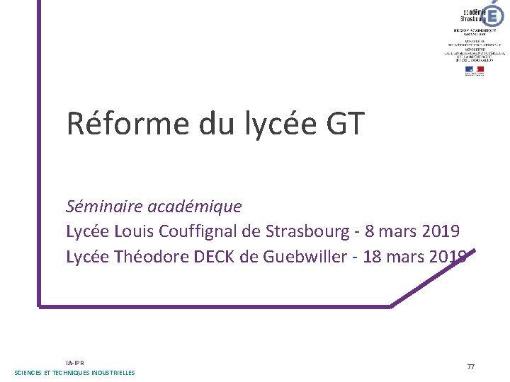 Réforme du lycée GT Séminaire académique Lycée Louis Couffignal de Strasbourg - 8 mars