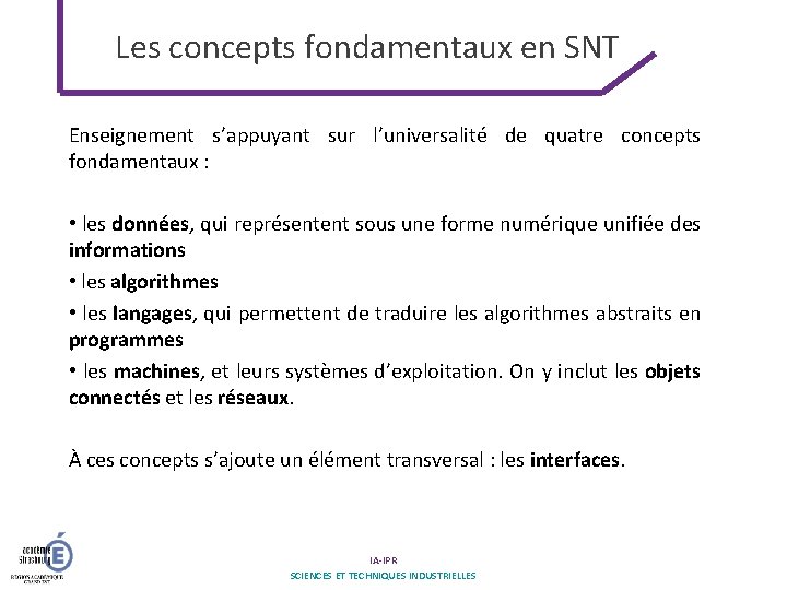 Les concepts fondamentaux en SNT Enseignement s’appuyant sur l’universalité de quatre concepts fondamentaux :