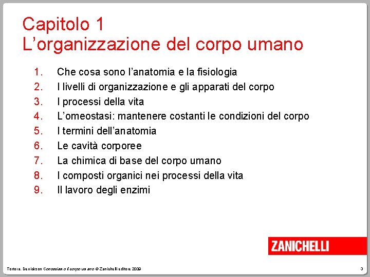 Capitolo 1 L’organizzazione del corpo umano 1. 2. 3. 4. 5. 6. 7. 8.