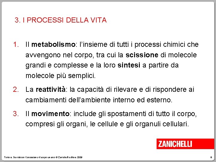 3. I PROCESSI DELLA VITA 1. Il metabolismo: l’insieme di tutti i processi chimici