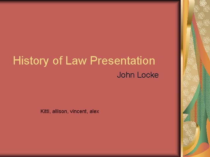 History of Law Presentation John Locke Kitti, allison, vincent, alex 