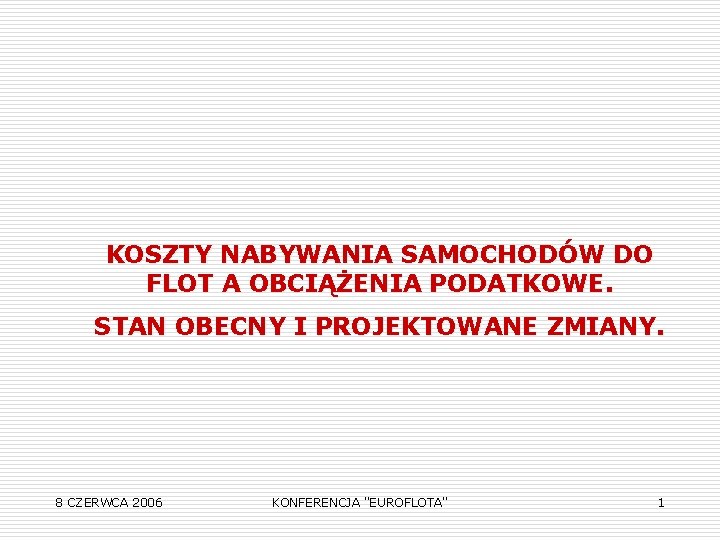 KOSZTY NABYWANIA SAMOCHODÓW DO FLOT A OBCIĄŻENIA PODATKOWE. STAN OBECNY I PROJEKTOWANE ZMIANY. 8