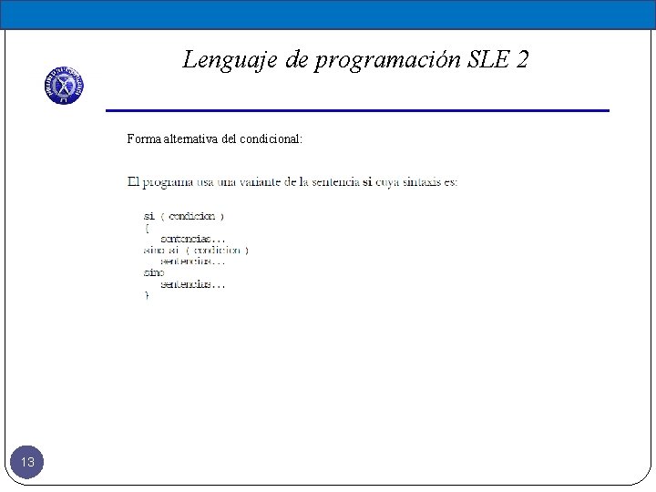 Lenguaje de programación SLE 2 Forma alternativa del condicional: 13 