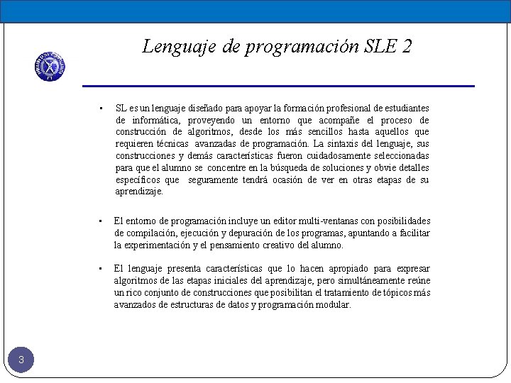 Lenguaje de programación SLE 2 3 • SL es un lenguaje diseñado para apoyar