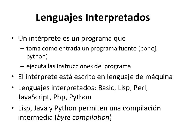 Lenguajes Interpretados • Un intérprete es un programa que – toma como entrada un Lenguajes Interpretados • Un intérprete es un programa que – toma como entrada un