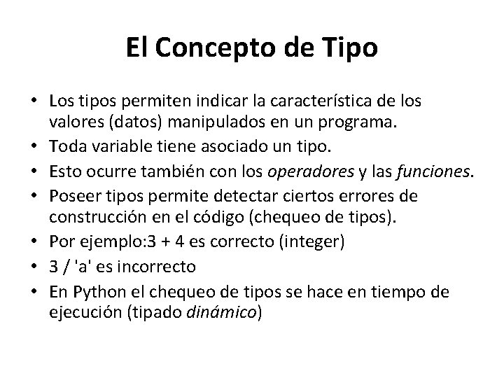 El Concepto de Tipo • Los tipos permiten indicar la característica de los valores El Concepto de Tipo • Los tipos permiten indicar la característica de los valores