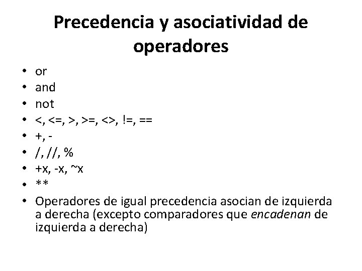 Precedencia y asociatividad de operadores • • • or and not <, <=, >, Precedencia y asociatividad de operadores • • • or and not <, <=, >,