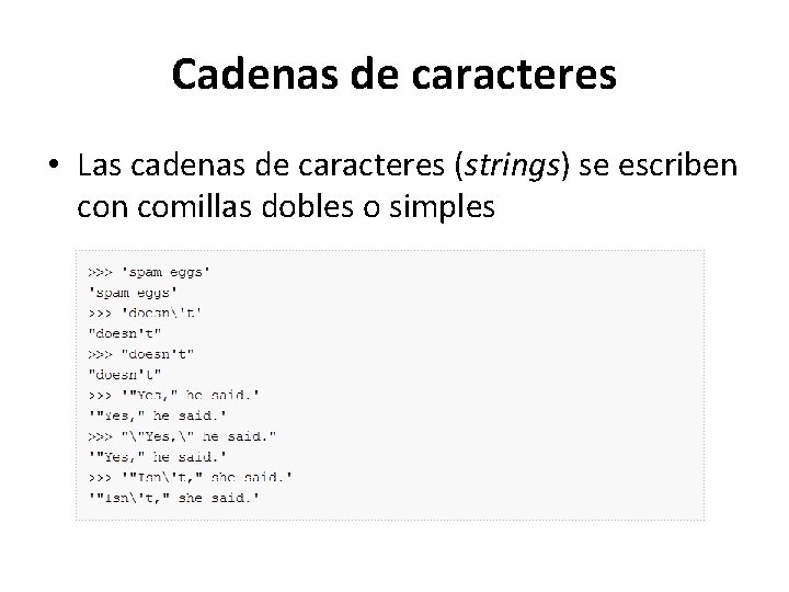 Cadenas de caracteres • Las cadenas de caracteres (strings) se escriben comillas dobles o Cadenas de caracteres • Las cadenas de caracteres (strings) se escriben comillas dobles o