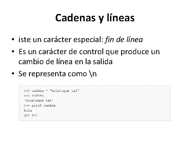 Cadenas y líneas • iste un carácter especial: fin de línea • Es un Cadenas y líneas • iste un carácter especial: fin de línea • Es un