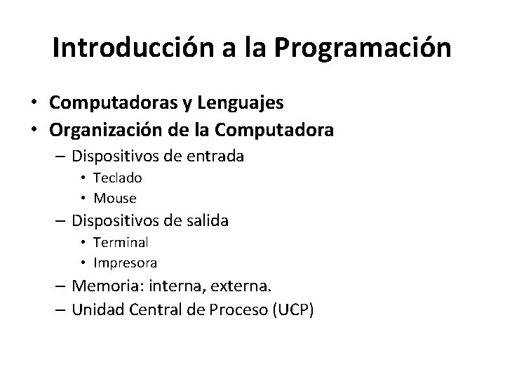 Introducción a la Programación • Computadoras y Lenguajes • Organización de la Computadora – Introducción a la Programación • Computadoras y Lenguajes • Organización de la Computadora –