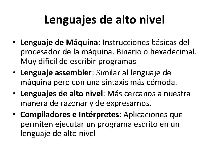 Lenguajes de alto nivel • Lenguaje de Máquina: Instrucciones básicas del procesador de la Lenguajes de alto nivel • Lenguaje de Máquina: Instrucciones básicas del procesador de la