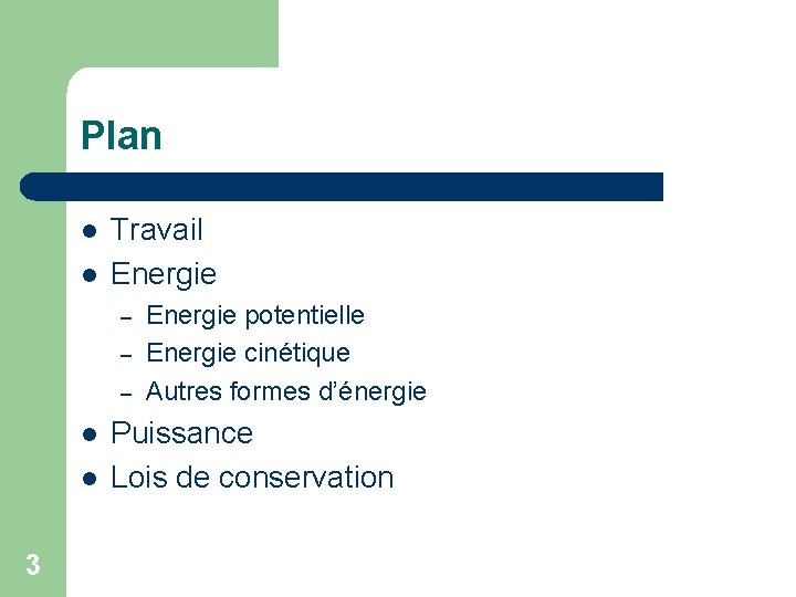 Plan l l Travail Energie – – – l l 3 Energie potentielle Energie