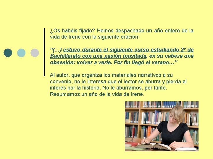 ¿Os habéis fijado? Hemos despachado un año entero de la vida de Irene con