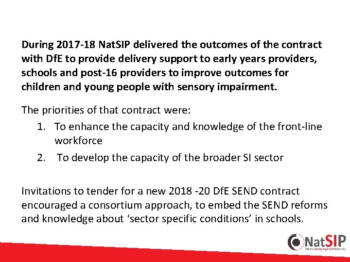 During 2017 -18 Nat. SIP delivered the outcomes of the contract with Df. E