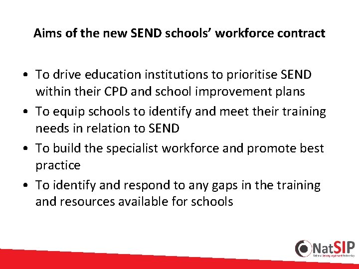 Aims of the new SEND schools’ workforce contract • To drive education institutions to