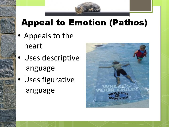 Appeal to Emotion (Pathos) • Appeals to the heart • Uses descriptive language •