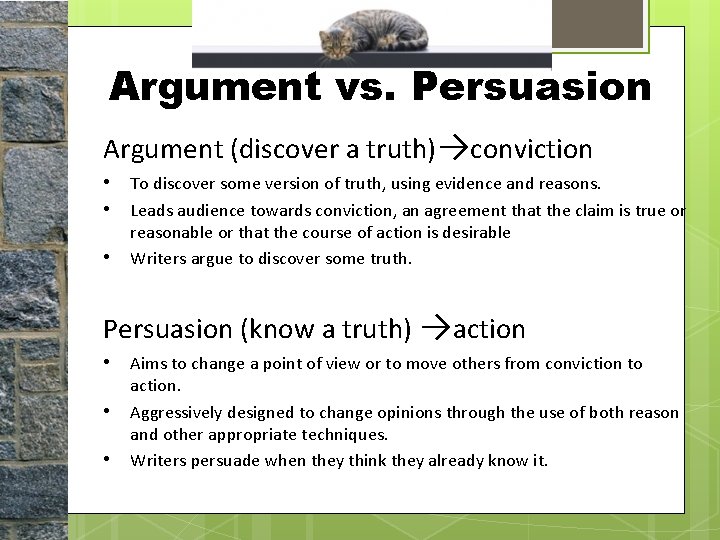 Argument vs. Persuasion Argument (discover a truth)→conviction • • • To discover some version