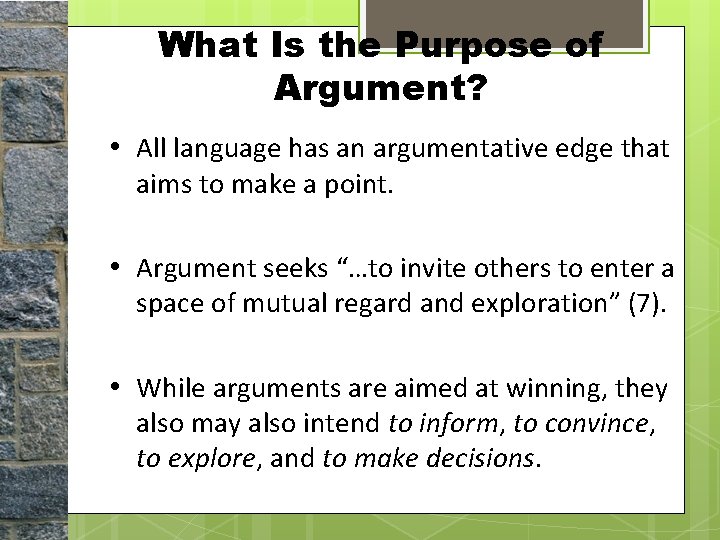 What Is the Purpose of Argument? • All language has an argumentative edge that