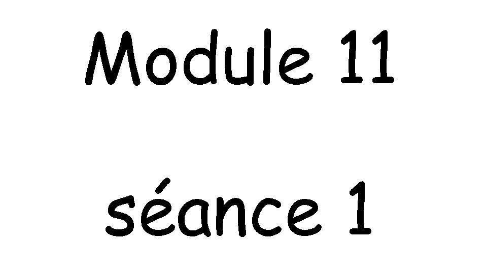 Module 11 séance 1 