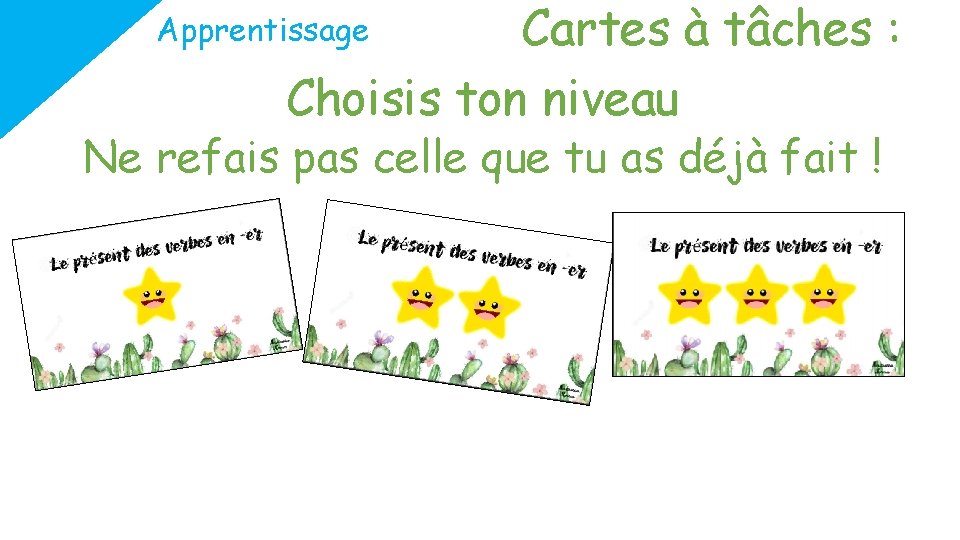 Cartes à tâches : Choisis ton niveau Apprentissage Ne refais pas celle que tu