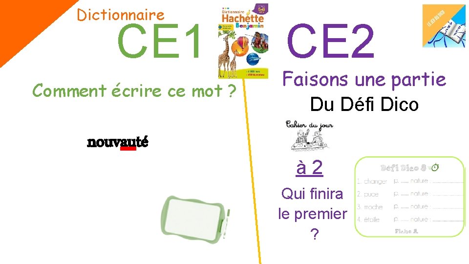 Dictionnaire CE 1 Comment écrire ce mot ? nouvauté CE 2 Faisons une partie