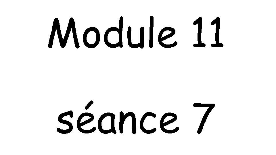 Module 11 séance 7 