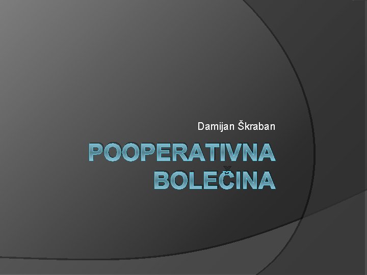 Damijan Škraban POOPERATIVNA BOLEČINA 