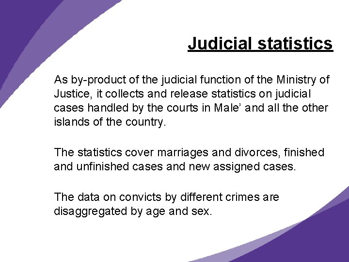 Judicial statistics As by-product of the judicial function of the Ministry of Justice, it