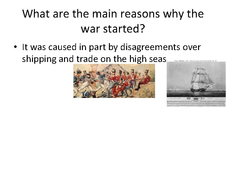 What are the main reasons why the war started? • It was caused in