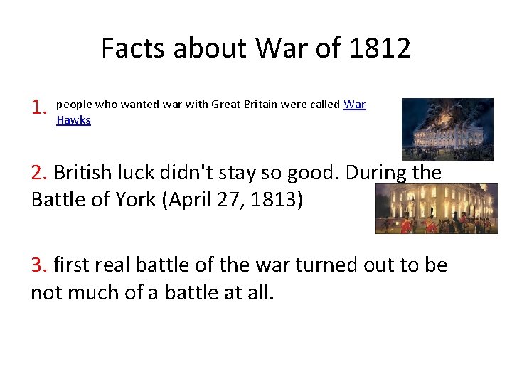 Facts about War of 1812 1. people who wanted war with Great Britain were