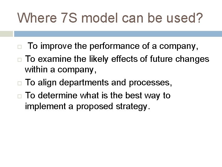 Where 7 S model can be used? To improve the performance of a company,