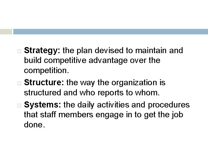  Strategy: the plan devised to maintain and build competitive advantage over the competition.