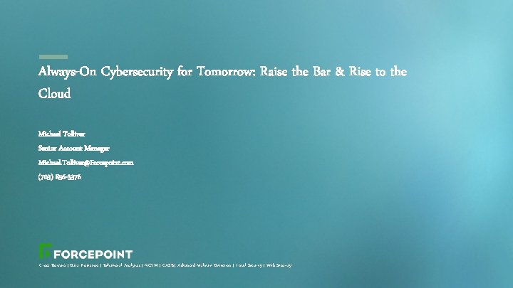 Always-On Cybersecurity for Tomorrow: Raise the Bar & Rise to the Cloud Michael Tolliver