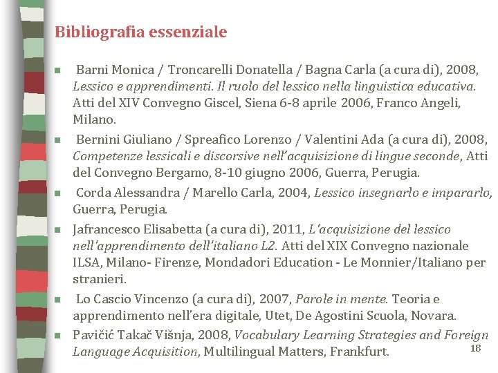 Bibliografia essenziale n n n Barni Monica / Troncarelli Donatella / Bagna Carla (a