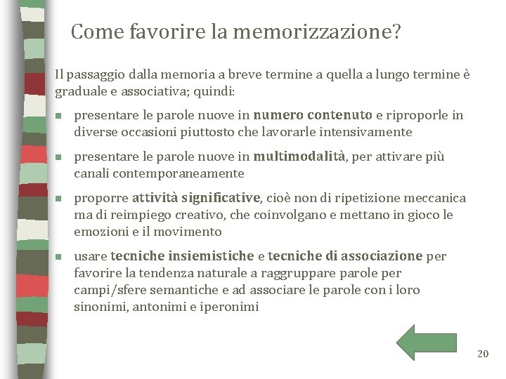 Come favorire la memorizzazione? Il passaggio dalla memoria a breve termine a quella a