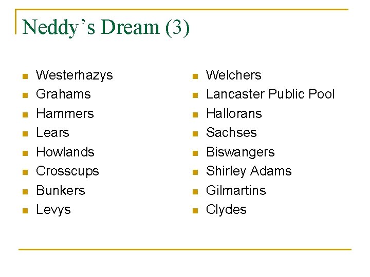 Neddy’s Dream (3) n n n n Westerhazys Grahams Hammers Lears Howlands Crosscups Bunkers