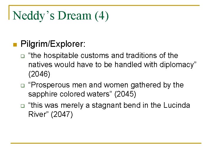 Neddy’s Dream (4) n Pilgrim/Explorer: q q q “the hospitable customs and traditions of