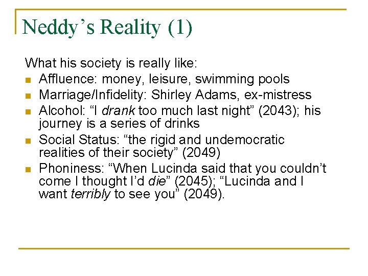 Neddy’s Reality (1) What his society is really like: n Affluence: money, leisure, swimming